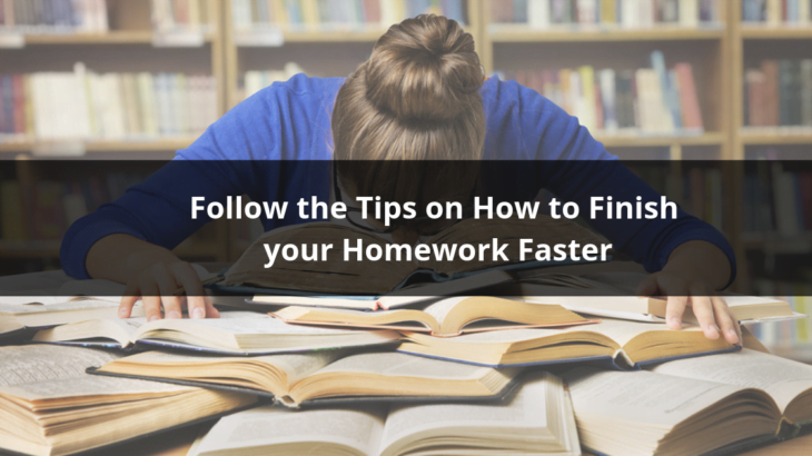 How to Finish your Homework Faster