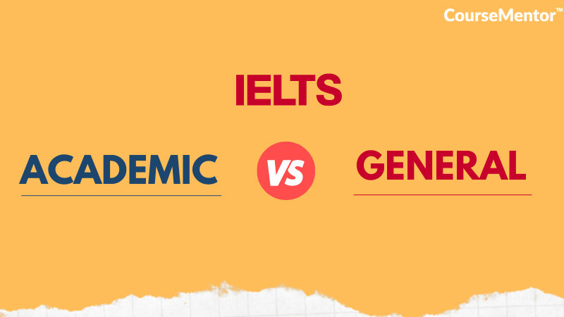 IELTS Academic Vs General-Everything You Must Know 2023