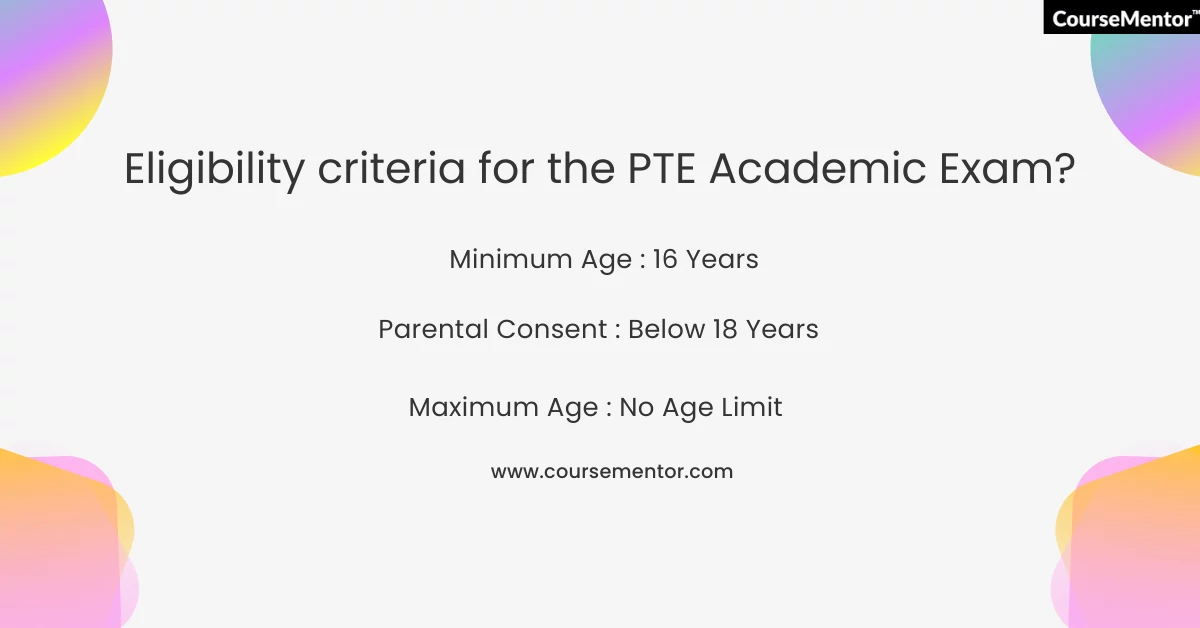 Eligibility criteria for the PTE Academic Exam