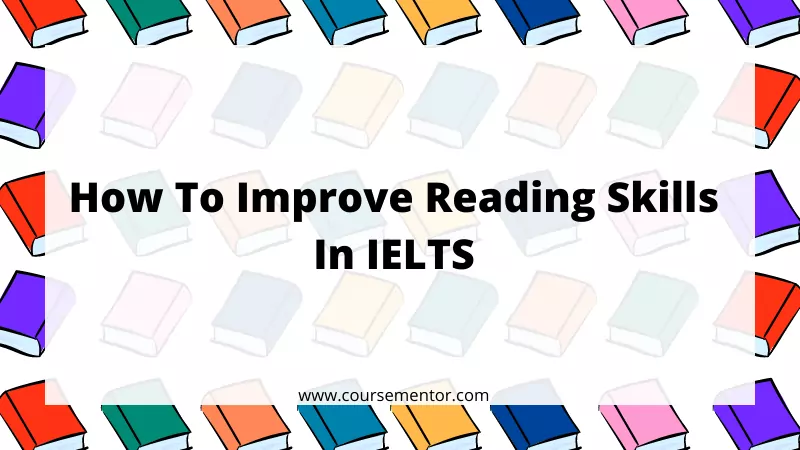 How To Improve Reading Skills In Ielts