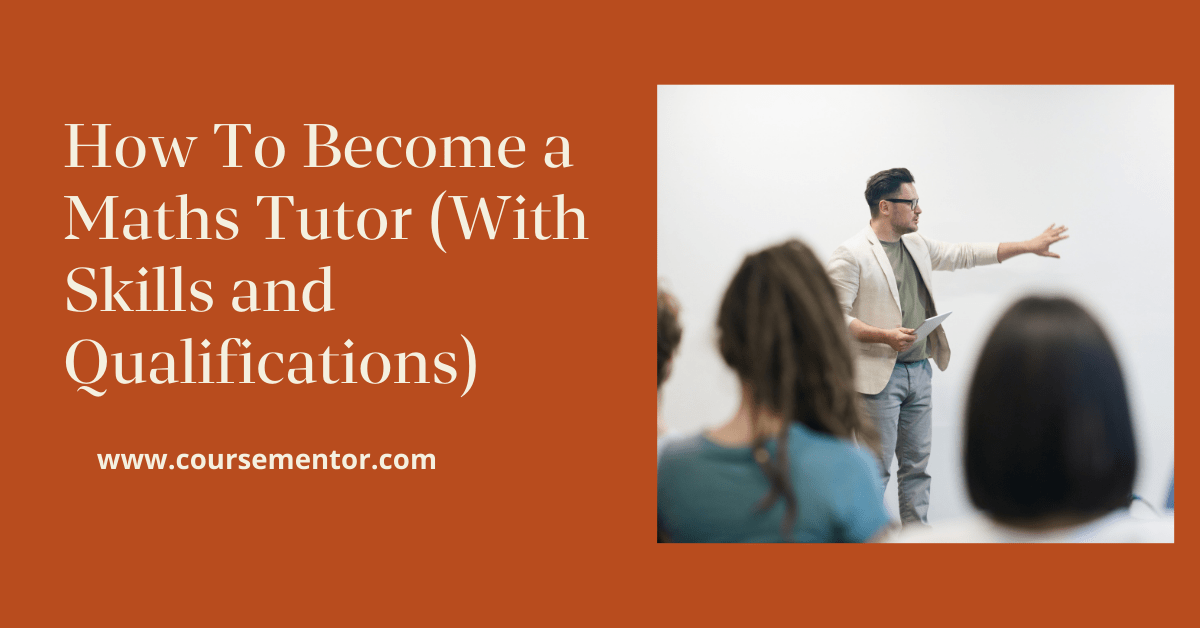 How To Become a Maths Tutor (With Skills and Qualifications)