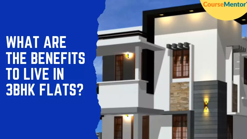 What Are The Benefits Of Live In 3BHK Flats?