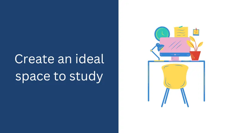 Create an ideal space to study