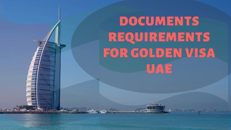 Documents Requirements for Golden Visa UAE