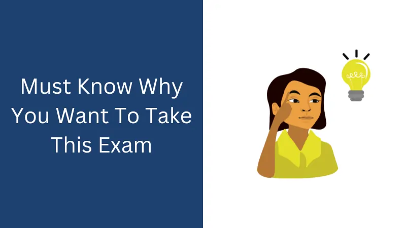 Must Know Why You Want To Take This Exam
