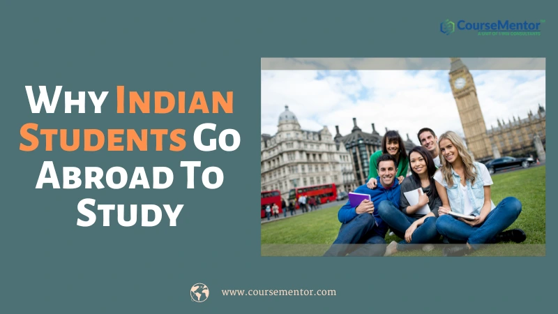 Why Indian Students Go Abroad To Study: 8 Main Reasons