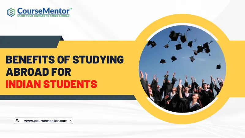 Benefits Of Studying Abroad For Indian Students