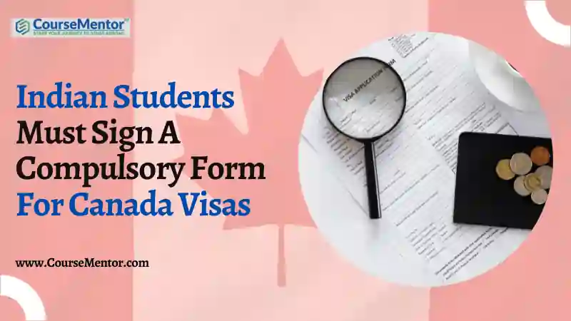 Indian Students Must Sign A Compulsory Form For Canada Visas