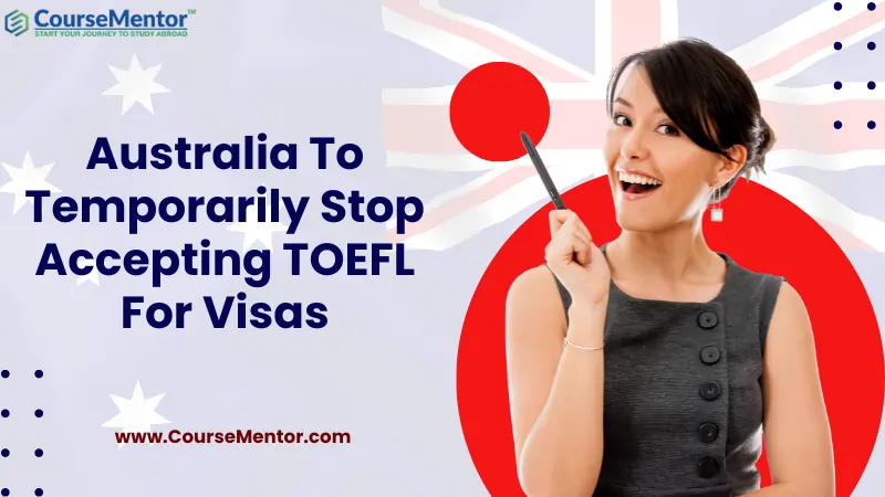 Australia To Temporarily Stop Accepting TOEFL For Visas