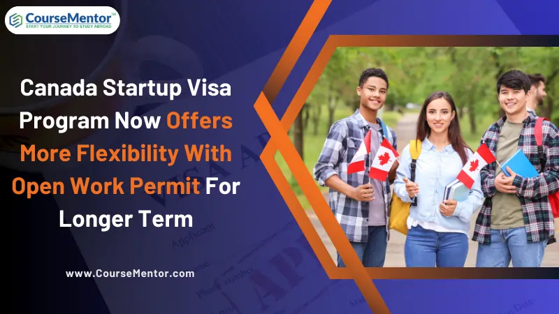 Canada Startup Visa Program Now Offers More Flexibility With Open Work Permit For Longer Term