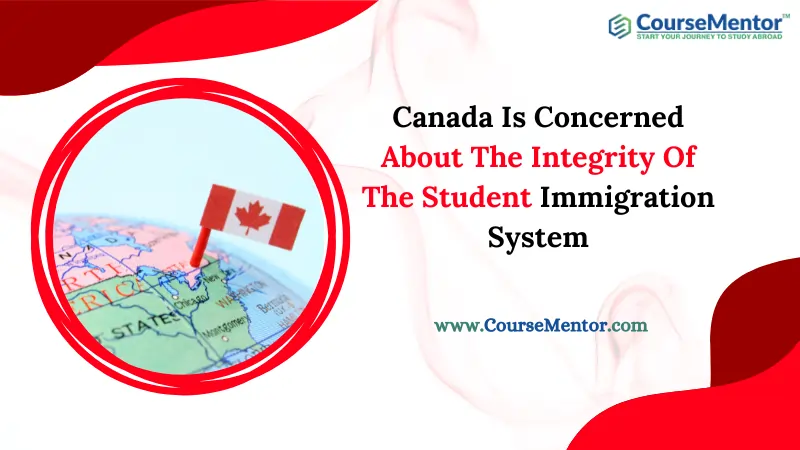 Canada Is Concerned About The Integrity Of The Student Immigration System