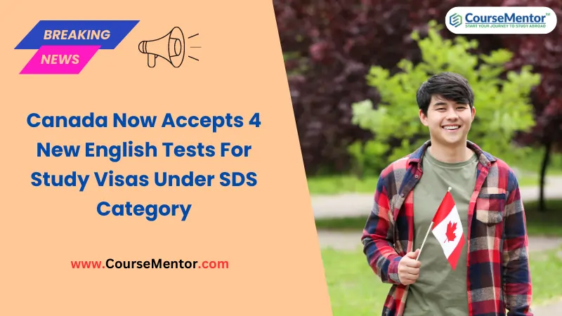 Canada Now Accepts 4 New English Tests For Study Visas Under SDS Category