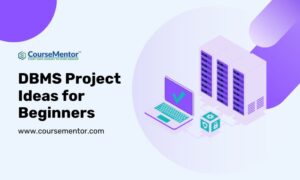 Top 49+ Interesting DBMS Project Ideas For Beginners