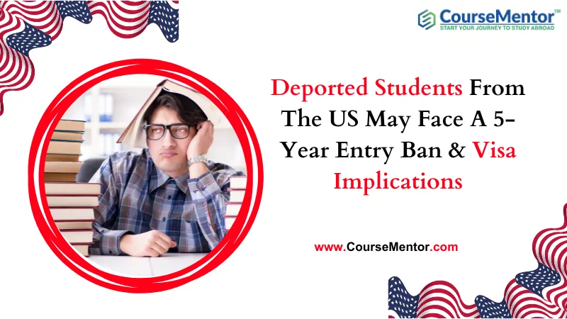 Deported Students From The US May Face A 5-Year Entry Ban And Visa Implications
