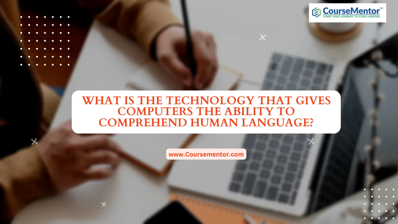 What Is The Technology That Gives Computers The Ability To Comprehend Human Language