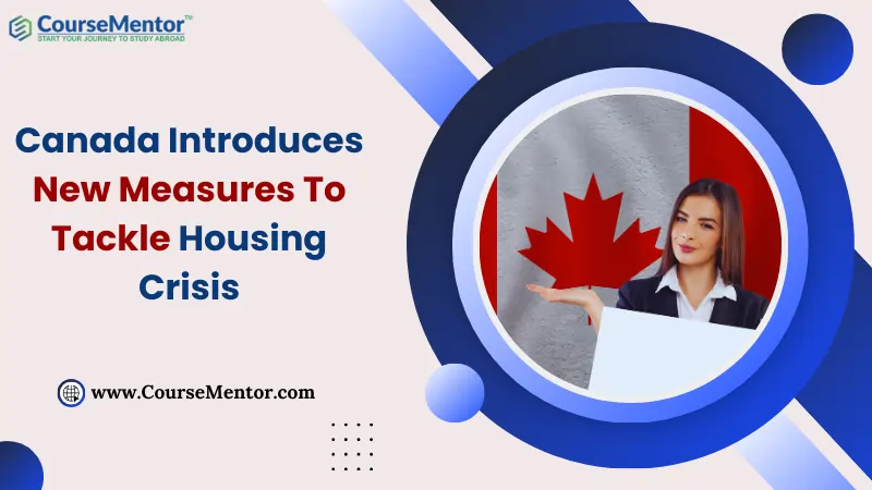 Canada Introduces New Measures To Tackle Housing Crisis