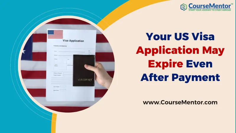 Your US Visa Application May Expire Even After Payment