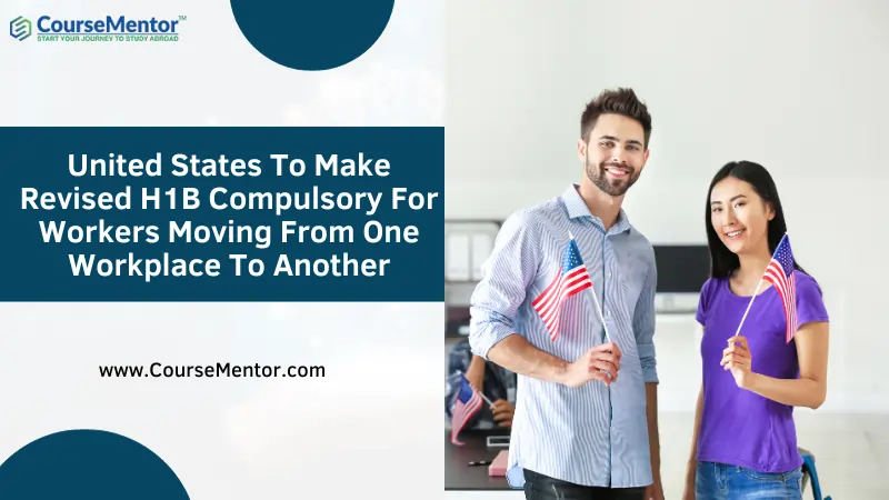 United States To Make Revised H1B Compulsory For Workers Moving From One Workplace To Another