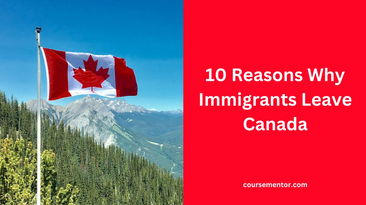 10 Reasons Why Immigrants Leave Canada